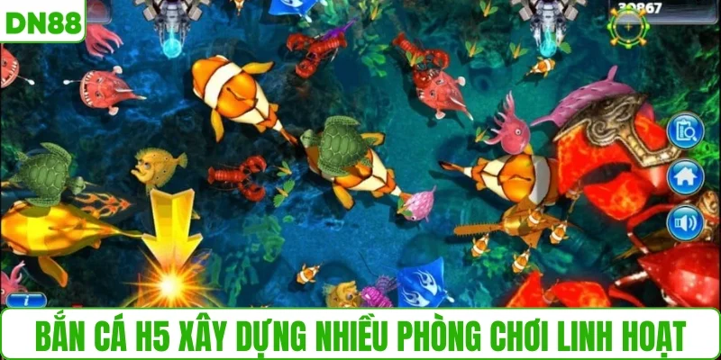 Bắn cá H5 xây dựng nhiều phòng chơi linh hoạt