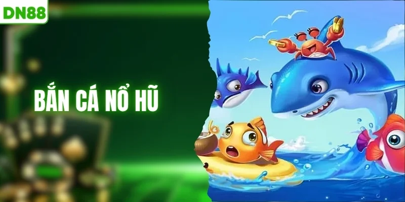 Bắn Cá Nổ Hũ - Đại Dương Kho Báu Chờ Bạn Khai Phá Ngay