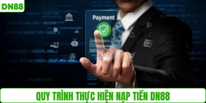 Quy trình thực hiện nạp tiền DN88